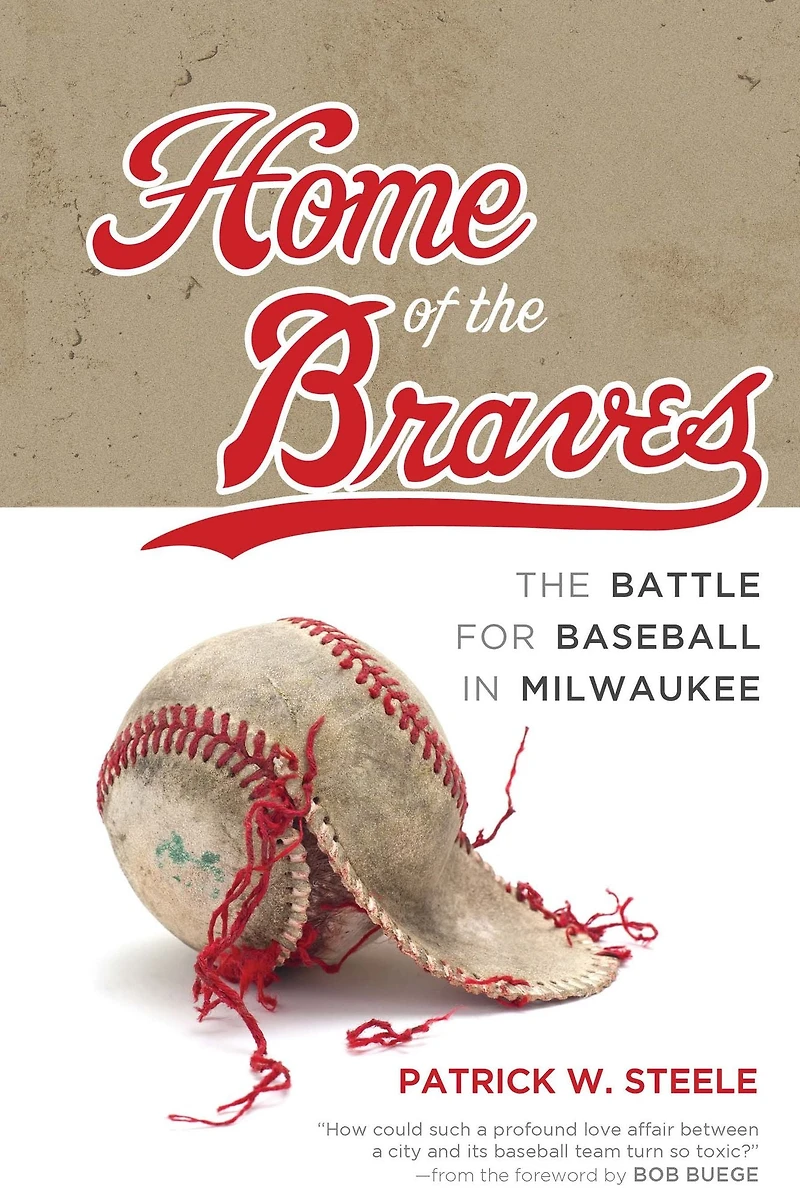 Home of The Braves: Battle for Baseball Milwaukee