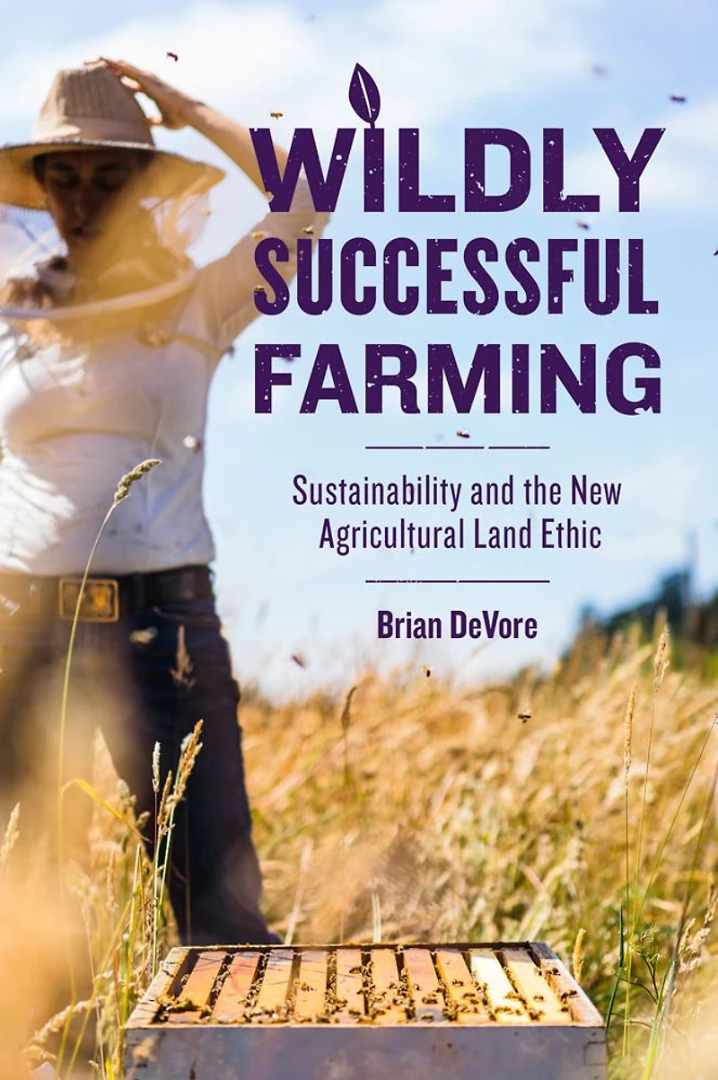 Wildly Successful Farming: Sustainability and the New Agricultural Land Ethic