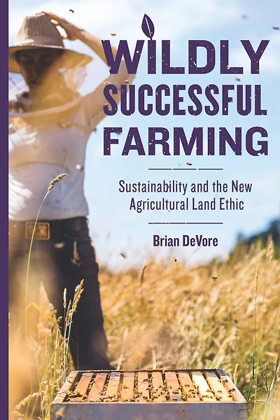 Wildly Successful Farming: Sustainability and the New Agricultural Land Ethic
