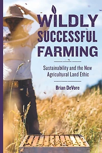 Wildly Successful Farming: Sustainability and the New Agricultural Land Ethic