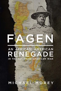 Fagen: An African American Renegade the Philippine-American War