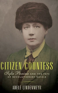 Citizen Countess: Sofia Panina and the Fate of Revolutionary Russia