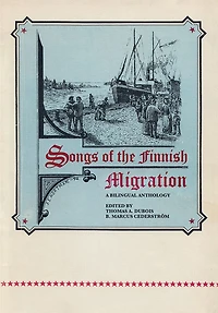 Songs of the Finnish Migration: A Bilingual Anthology