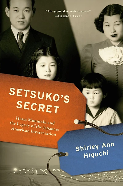 Setsuko's Secret: Heart Mountain and the Legacy of Japanese American Incarceration