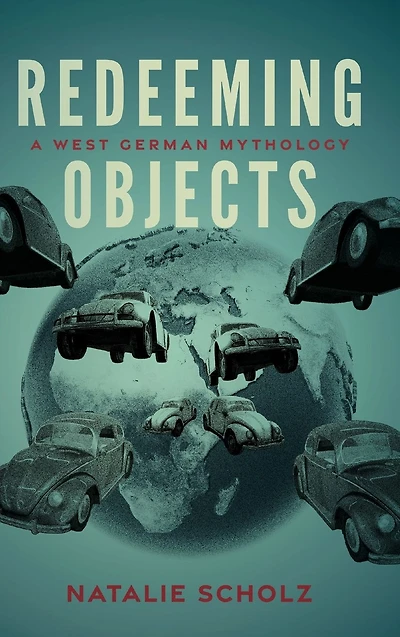 Redeeming Objects: A West German Mythology