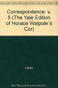 The Yale Editions of Horace Walpole's Correspondence, Volume 5: With Madame Du Deffand and Mademoiselle Sanadon, III