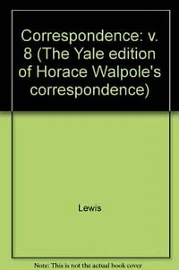 The Yale Editions of Horace Walpole's Correspondence, Volume 8: With Madame Du Deffand, VI