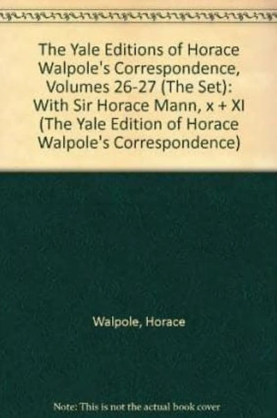The Yale Editions of Horace Walpole's Correspondence, Volumes 26-27 (The Set): With Sir Horace Mann, x + XI
