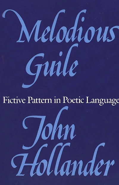 Melodious Guile: Fictive Pattern in Poetic Language