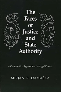 the Faces of Justice and State Authority: A Comparative Approach to Legal Process