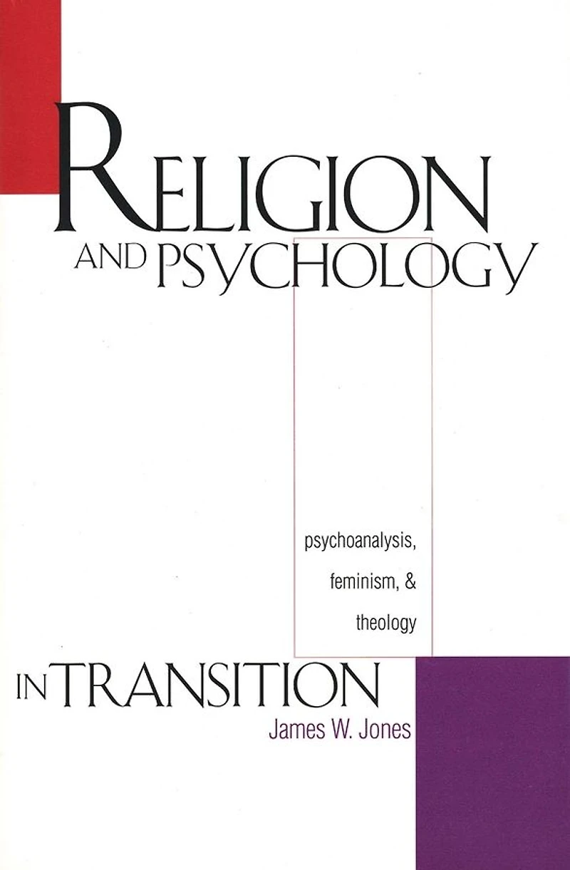 Religion and Psychology Transition: Psychoanalysis, Feminism, Theology