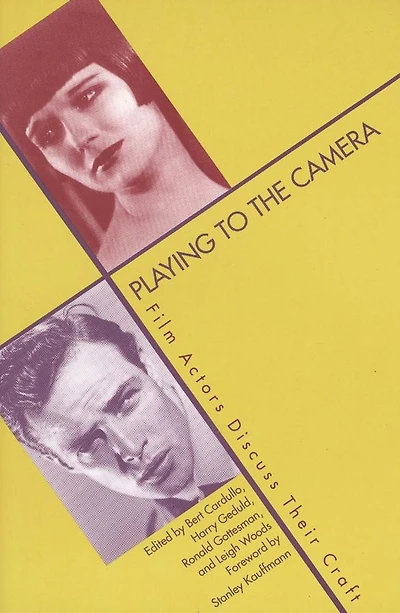 Playing to the Camera: Film Actors Discuss Their Craft