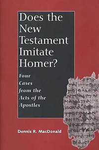 Does the New Testament Imitate Homer?: Four Cases from Acts of Apostles