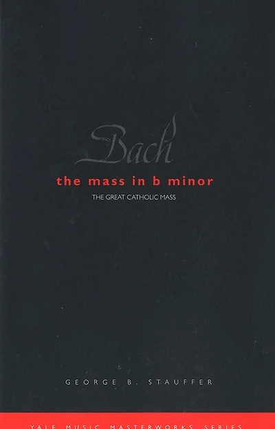 Bach: The Mass in B Minor: The Great Catholic Mass