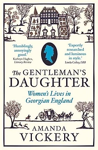 The Gentleman's Daughter: Women's Lives in Georgian England