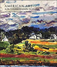 American Art in the Princeton University Art Museum: Volume 1: Drawings and Watercolors