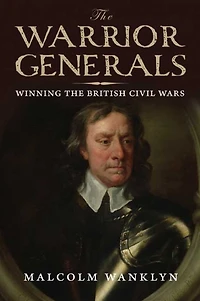 the Warrior Generals: Winning British Civil Wars