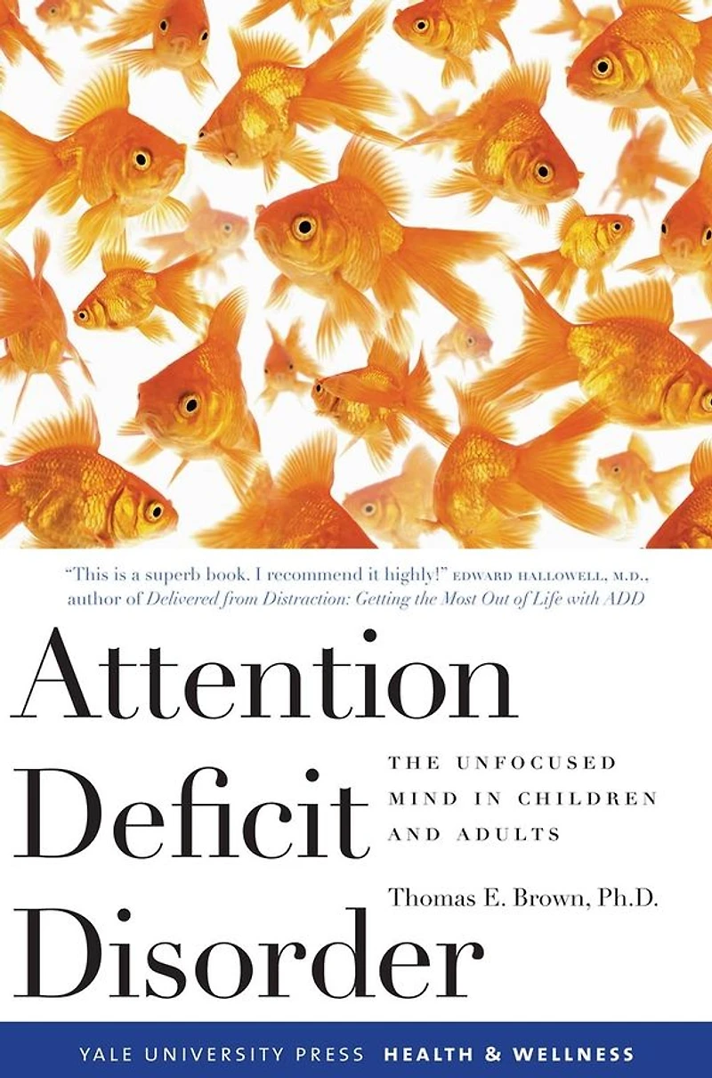 Attention Deficit Disorder: The Unfocused Mind Children and Adults