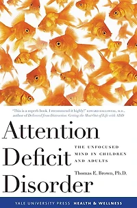 Attention Deficit Disorder: The Unfocused Mind Children and Adults