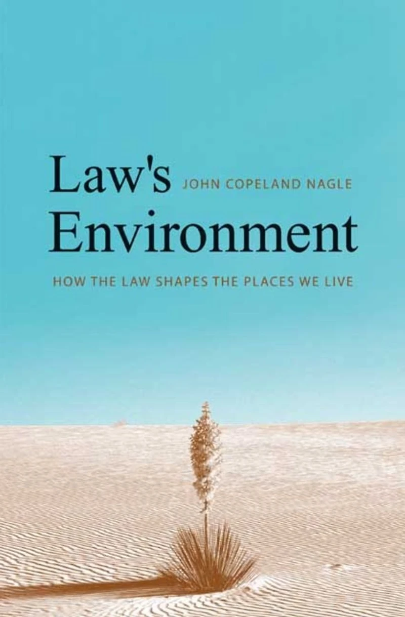 Law's Environment: How the Law Shapes Places We Live
