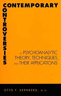 Contemporary Controversies in Psychoanalytic Theory, Techniques, and Their Appli