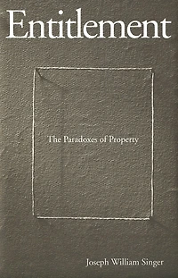 Entitlement: The Paradoxes of Property