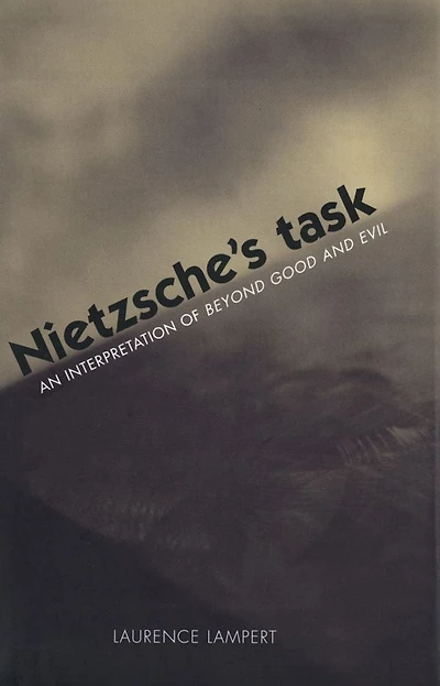 Nietzsche's Task: An Interpretation of Beyond Good and Evil