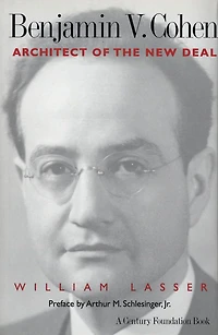 Benjamin V. Cohen: Architect of the New Deal