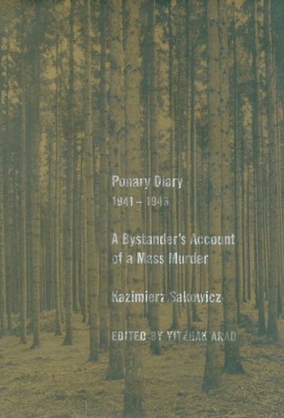 Ponary Diary, 1941-1943: a Bystander's Account of Mass Murder