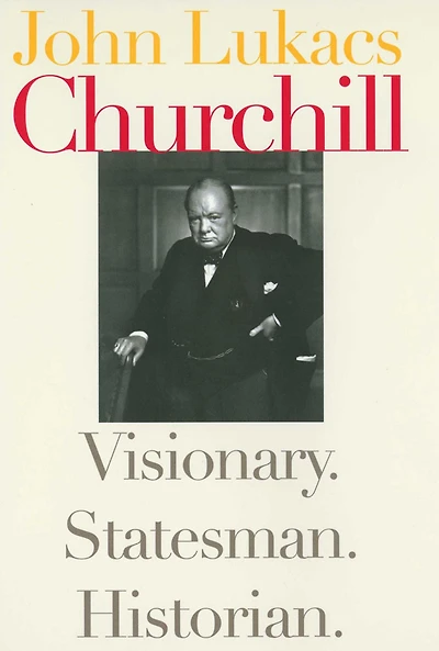 Churchill: Visionary. Statesman. Historian.