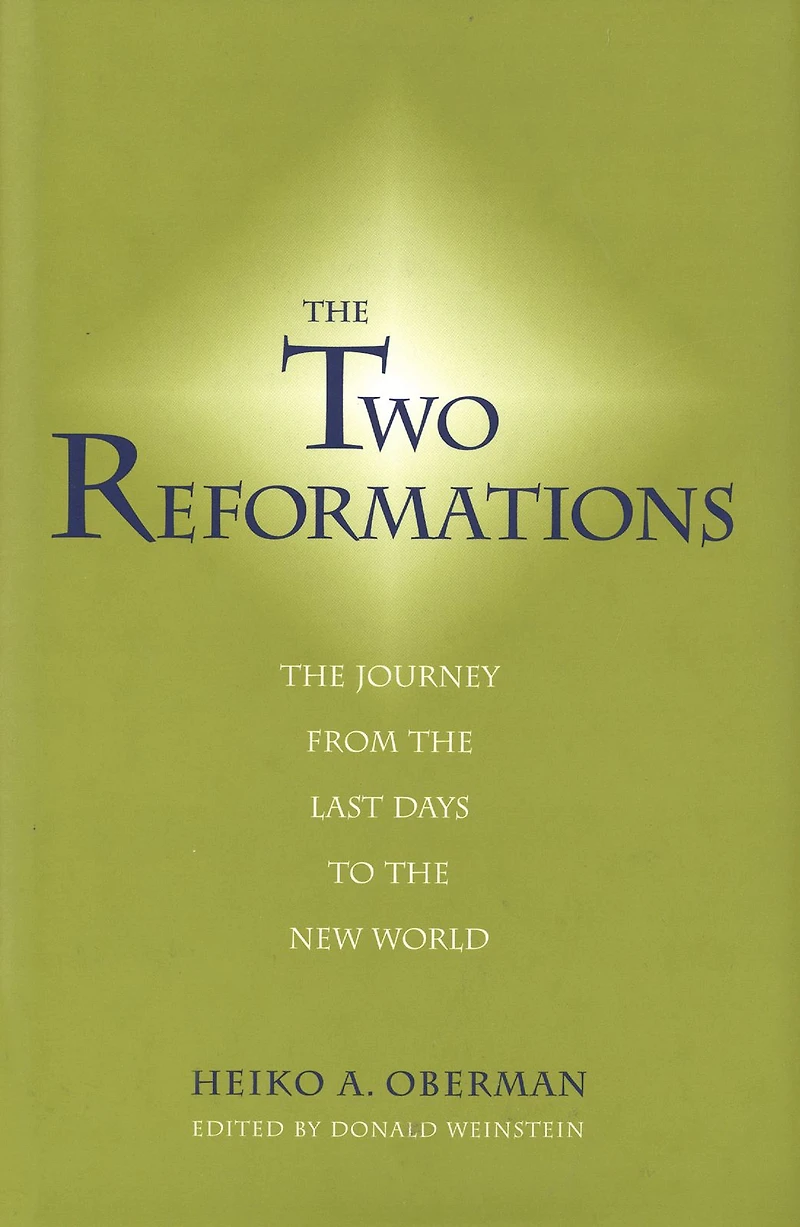 The Two Reformations: The Journey from the Last Days to the New World