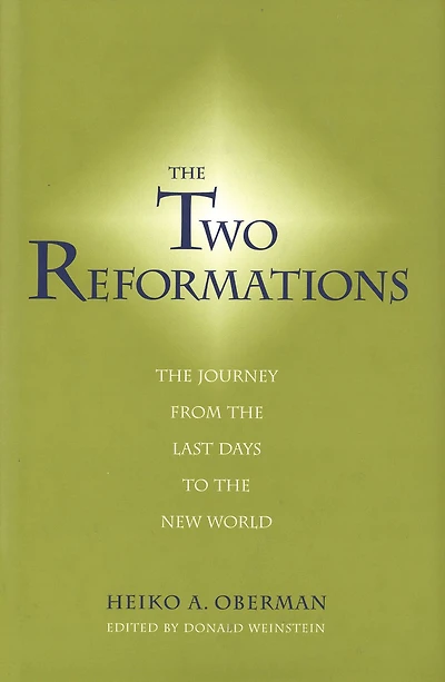 The Two Reformations: The Journey from the Last Days to the New World