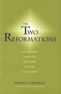 The Two Reformations: The Journey from the Last Days to the New World