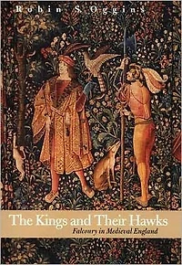 The Kings and Their Hawks: Falconry in Medieval England