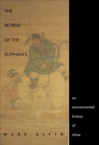 The Retreat of the Elephants: An Environmental History of China