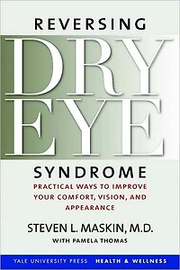 Reversing Dry Eye Syndrome: Practical Ways to Improve Your Comfort, Vision, and Appearance