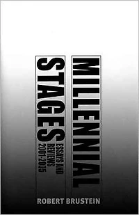 Millennial Stages: Essays and Reviews, 2001-2005