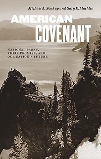 American Covenant: National Parks, Their Promise, and Our Nation's Future