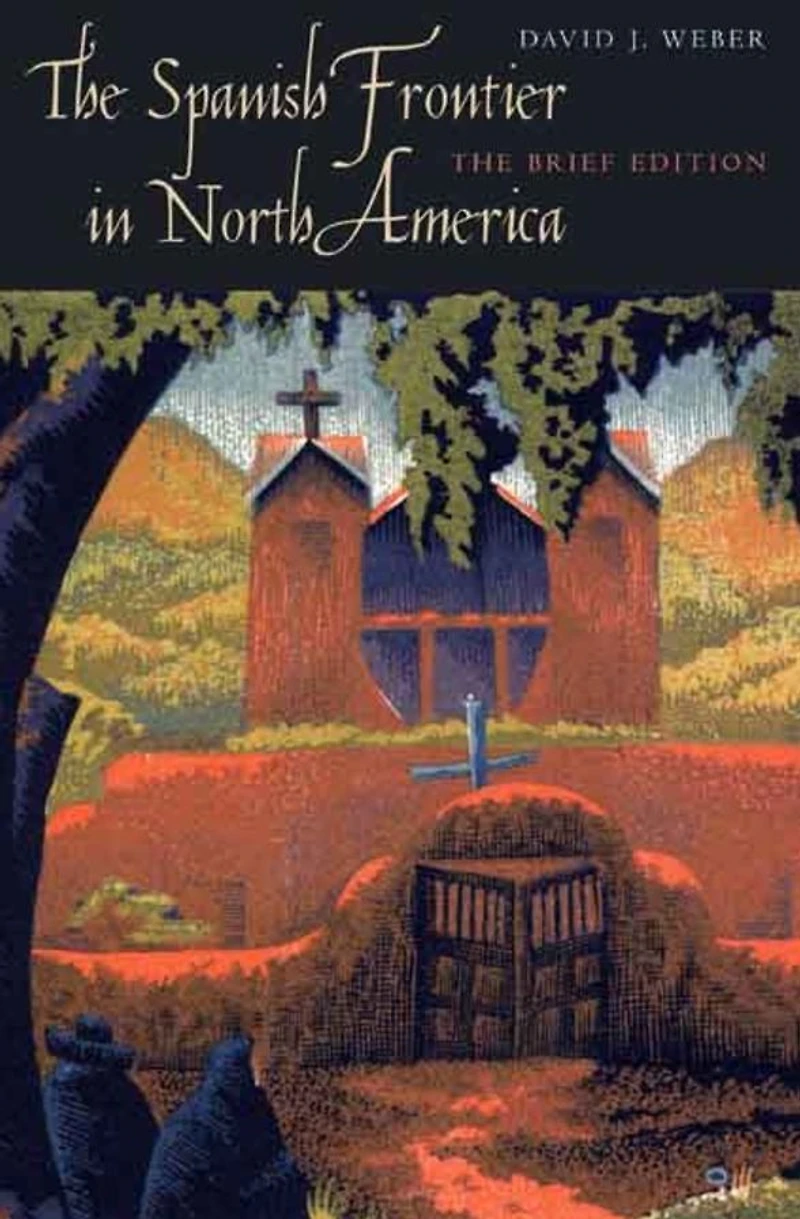 The Spanish Frontier in North America: The Brief Edition