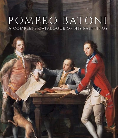 Pompeo Batoni: A Complete Catalogue of His Paintings