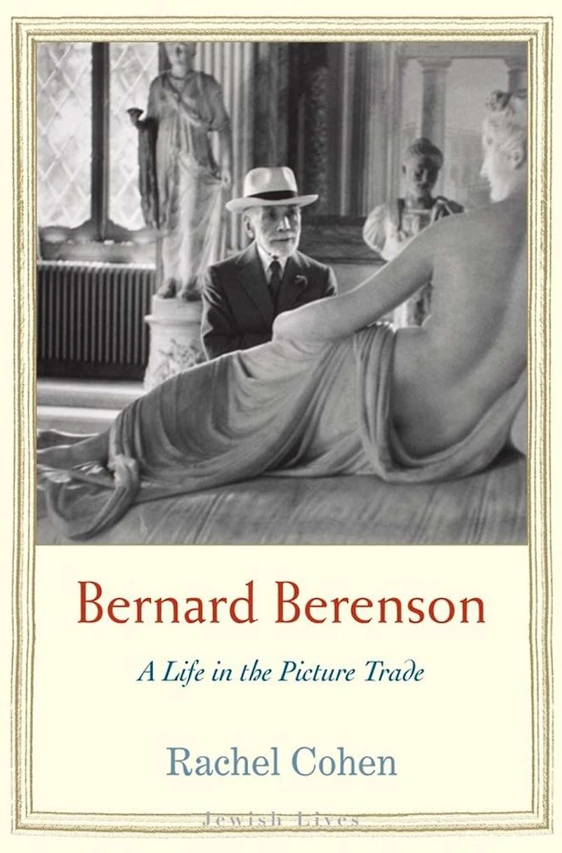 Bernard Berenson: A Life the Picture Trade
