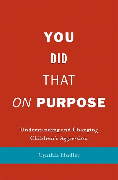 You Did That on Purpose: Understanding and Changing Children's Aggression