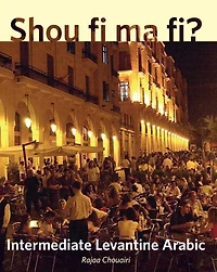 Shou fi ma fi?: Intermediate Levantine Arabic