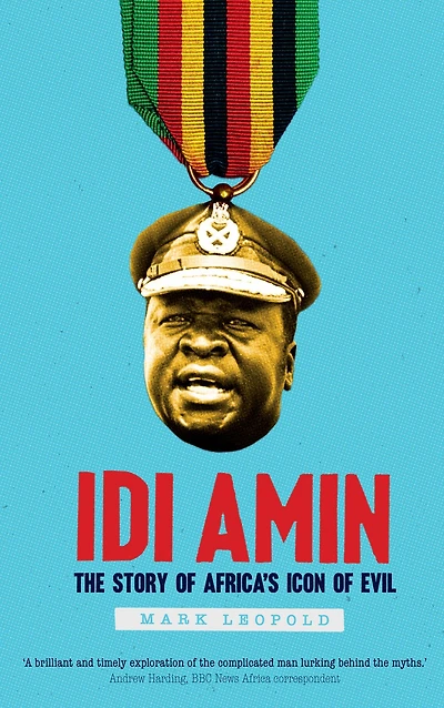 Idi Amin: The Story of Africa's Icon Evil