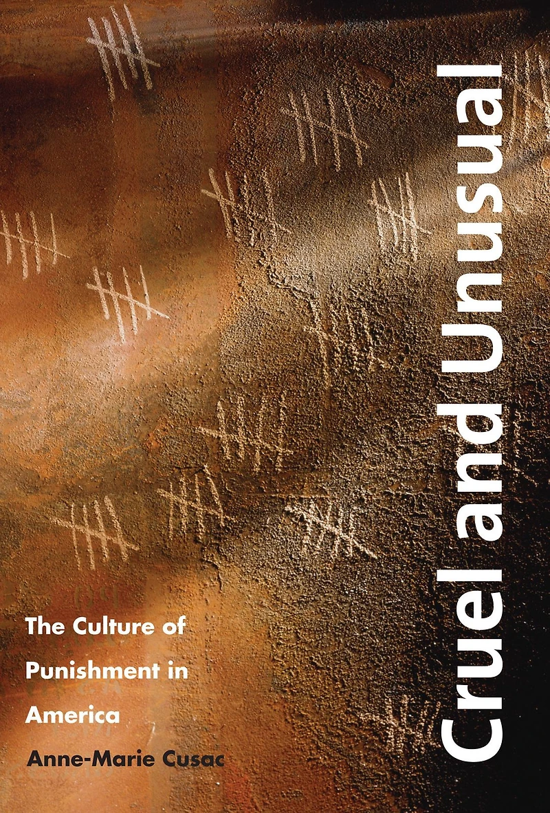 Cruel and Unusual: The Culture of Punishment America