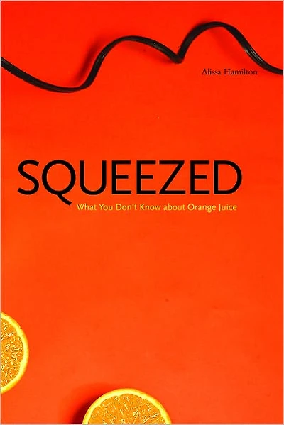 Squeezed: What You Don't Know about Orange Juice