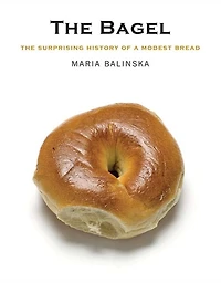 The Bagel: Surprising History of a Modest Bread
