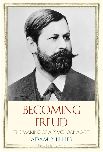 Becoming Freud: The Making of a Psychoanalyst