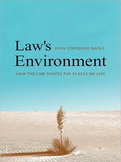Law's Environment: How the Law Shapes Places We Live