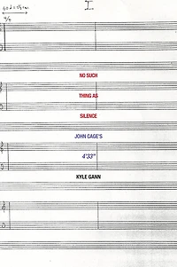 No Such Thing as Silence: John Cage's 4'33"